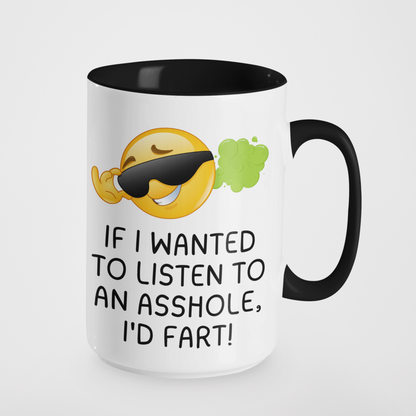 If I Wanted to Listen to an Asshole I'd Fart Funny Sarcastic Mug | Rude Humour Coffee Cup | Gag Gift for Friends | Office Banter Mug