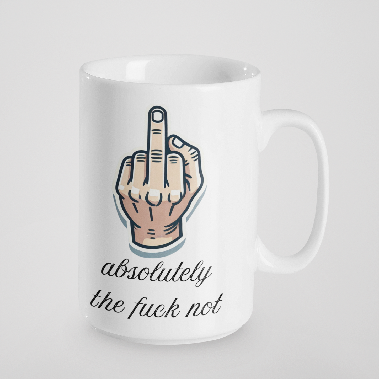 Absolutely The Fuck Not Mug - Funny Sarcastic Mugs, Swearing Humour Office Gift, Cheeky Novelty Mug