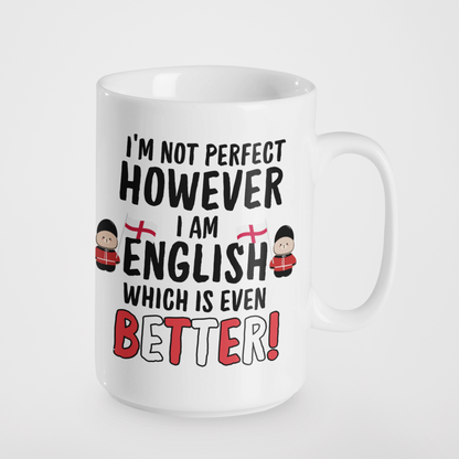 Funny "I’m Not Perfect, However I Am English, Which Is Even Better!" Mug or Tumbler | British Humour Gift | Proud English Gift for Him or Her | Coffee Mug | Tea Lover Present