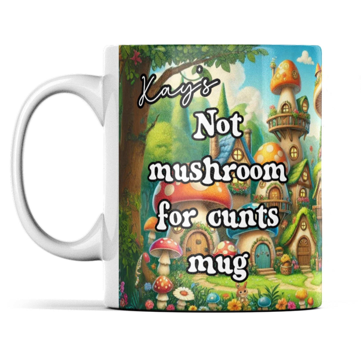 Personalised Not Mushroom for Cunts Mug - Funny Ceramic Coffee Mug, Unique Gift for Friends, Full Wrap Whimsical Design