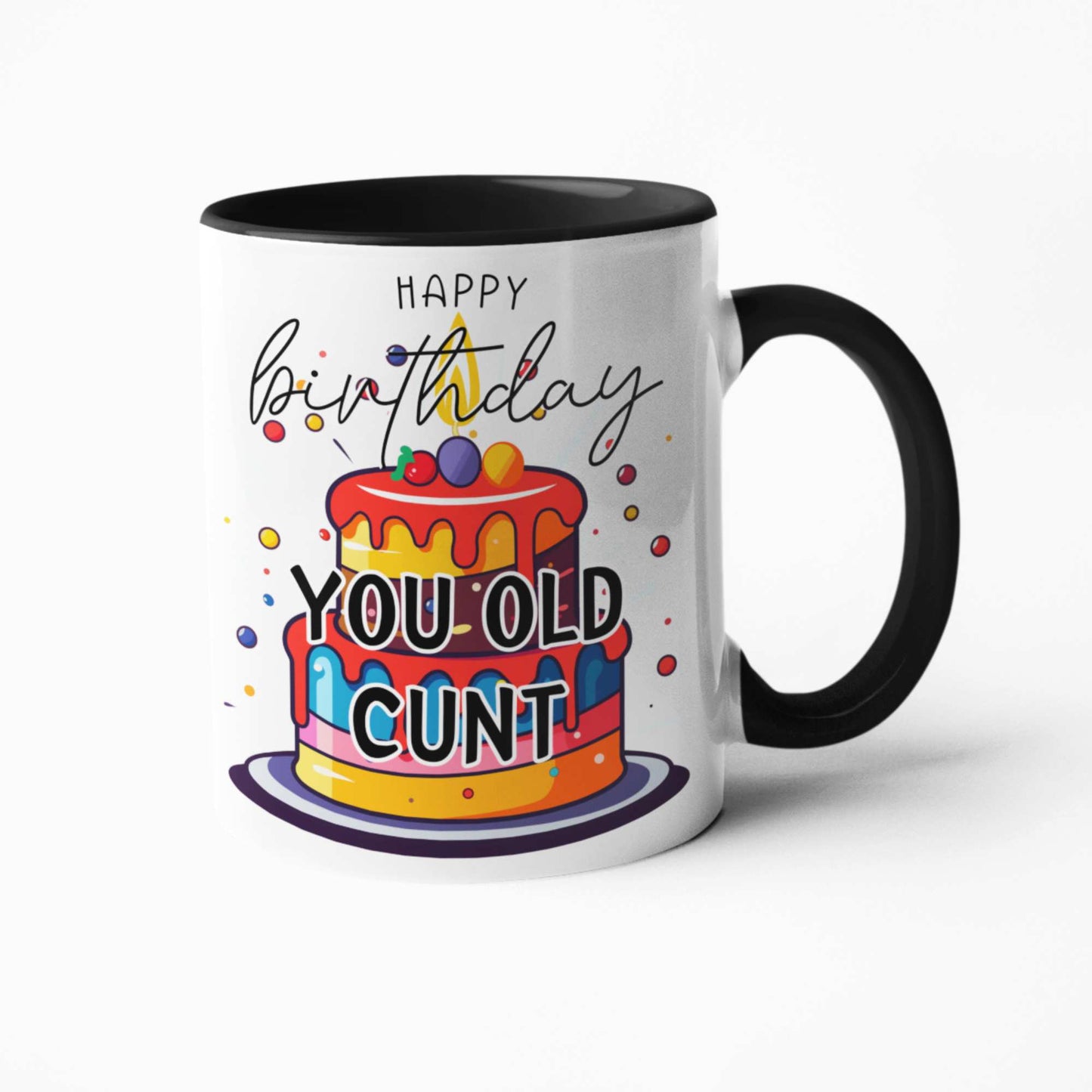 Happy Birthday You Old Cunt - Hilarious Birthday Mug, Tumbler, Coaster Gift for Friends and Work Besties
