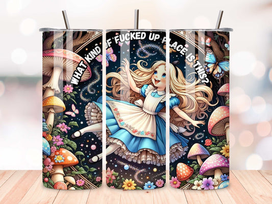 Alice's Adventures in Wonderland 'What Kind of F*cked Up Place Is This?' 20oz Stainless Steel Tumbler | Insulated Travel Mug | Spill-Proof Lid