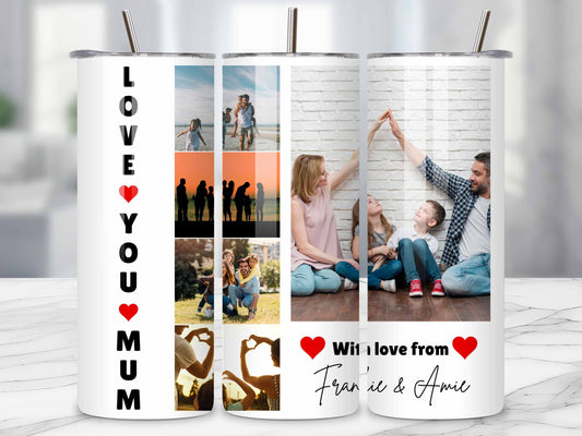 Love You Mum Personalised Photo Tumbler - Eco-friendly Perfect Mother's Day or birthday Gift