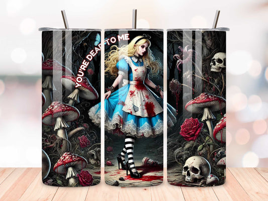 You're Dead to Me Gothic Alice's Adventures in Wonderland Tumbler - 20oz Stainless Steel, Spill-Proof, Horror-Themed Drinkware