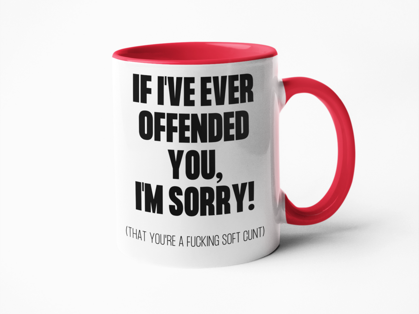 If I've ever offended you soft cunt coffee mug