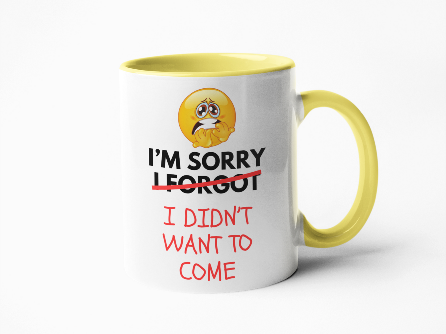 I'm sorry I forgot I didn't want to come mug