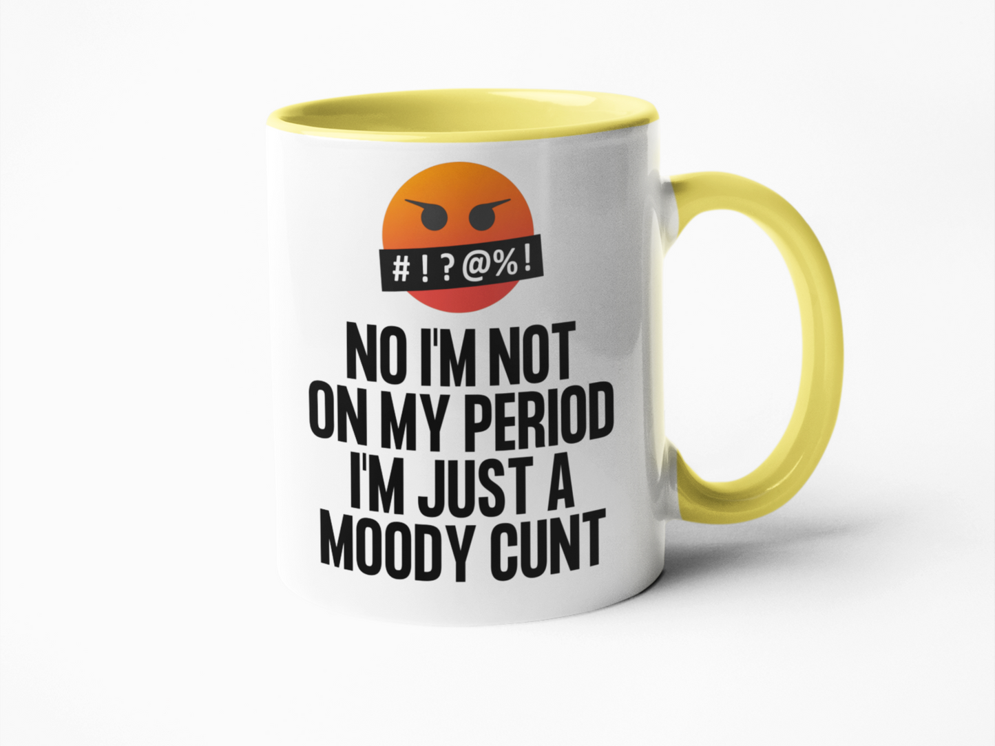 No I'm not on my period just a moody cunt funny coffee mug