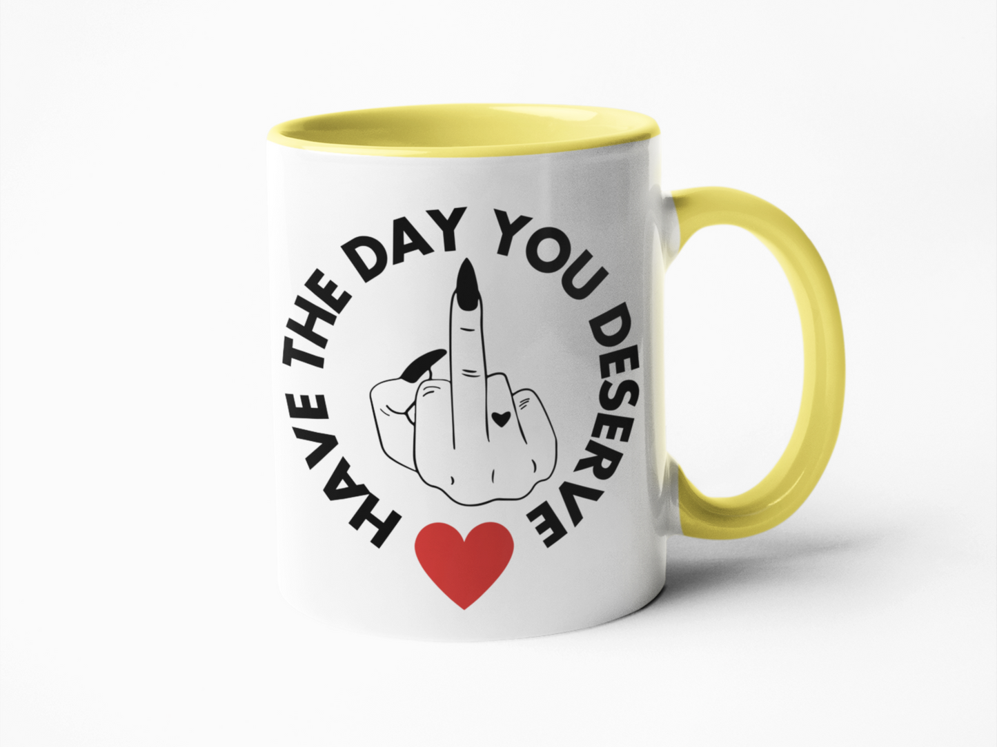 Have the day you deserve funny coffee mug