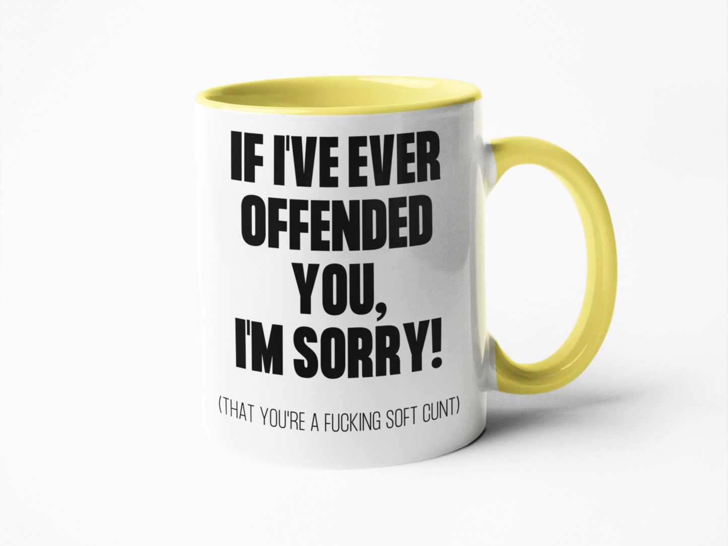 If I've ever offended you soft cunt coffee mug