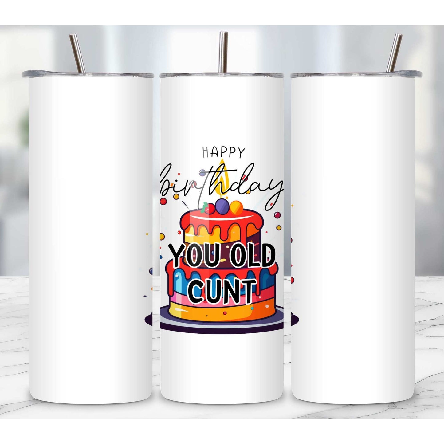 Happy Birthday You Old Cunt - Hilarious Birthday Mug, Tumbler, Coaster Gift for Friends and Work Besties