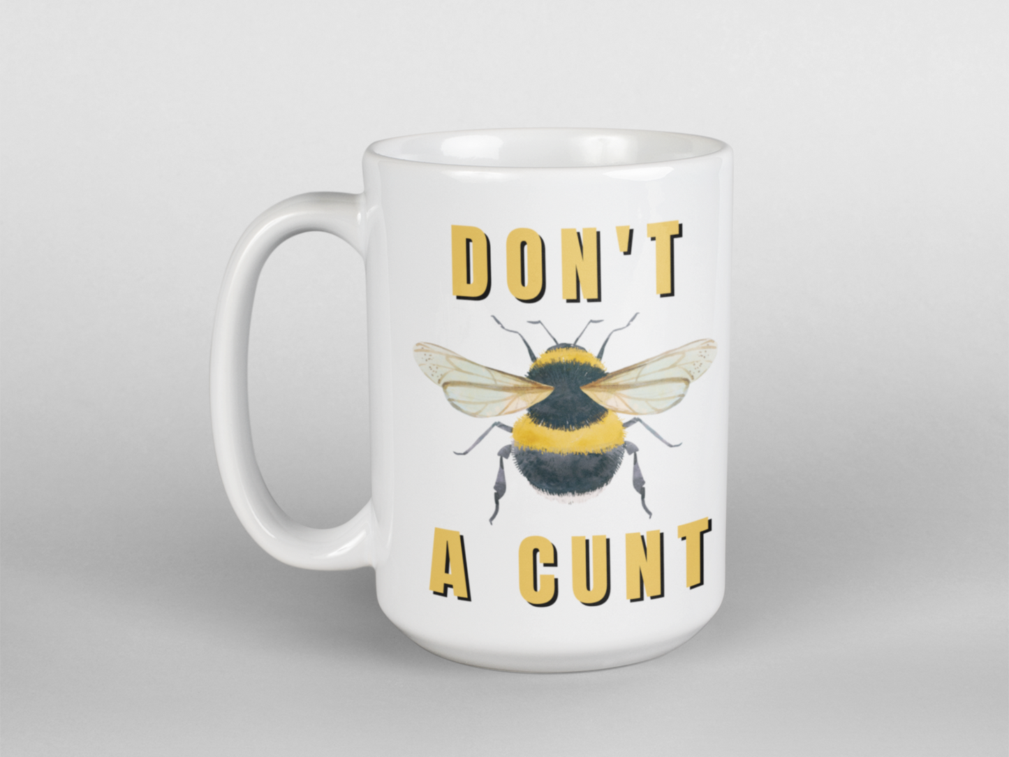 Don't bee a cunt funny coffee mug