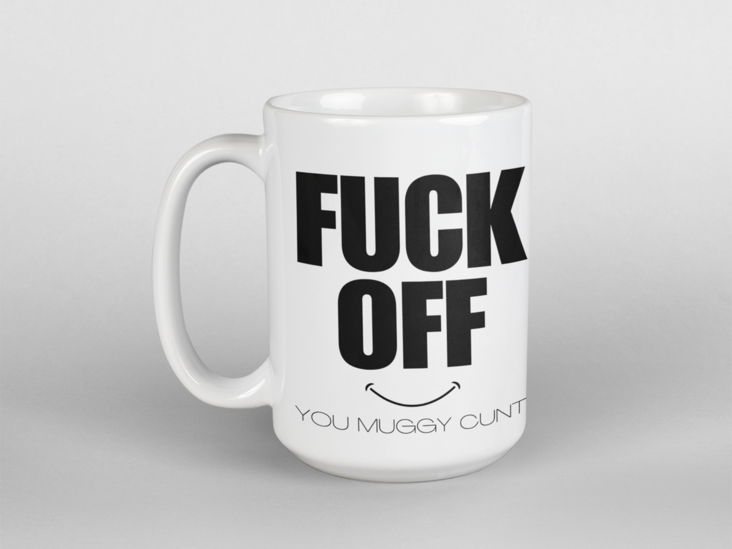 Fuck off you muggy cunt funny coffee mug