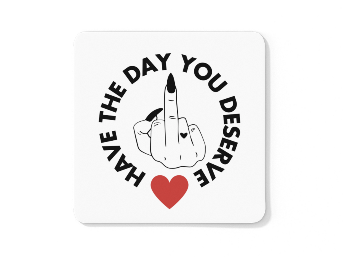 Have the day you deserve funny coffee mug