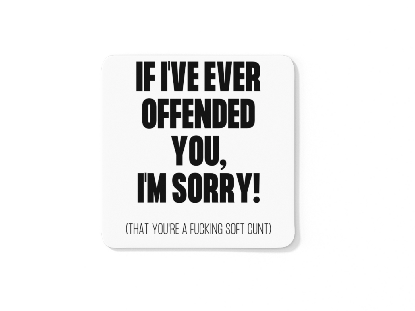 If I've ever offended you soft cunt coffee mug