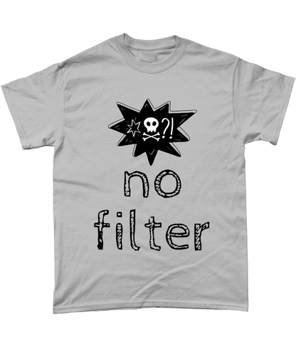 No filter funny t-shirt