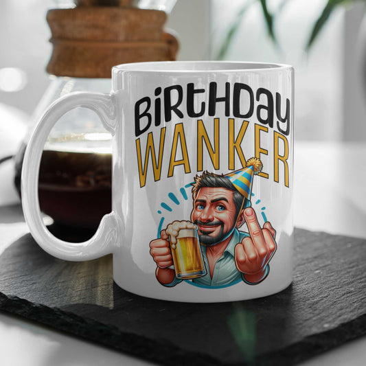 Birthday Wanker Funny Mug - Cheeky Birthday Gift for Him, Banter Mug, Gag Gift Idea