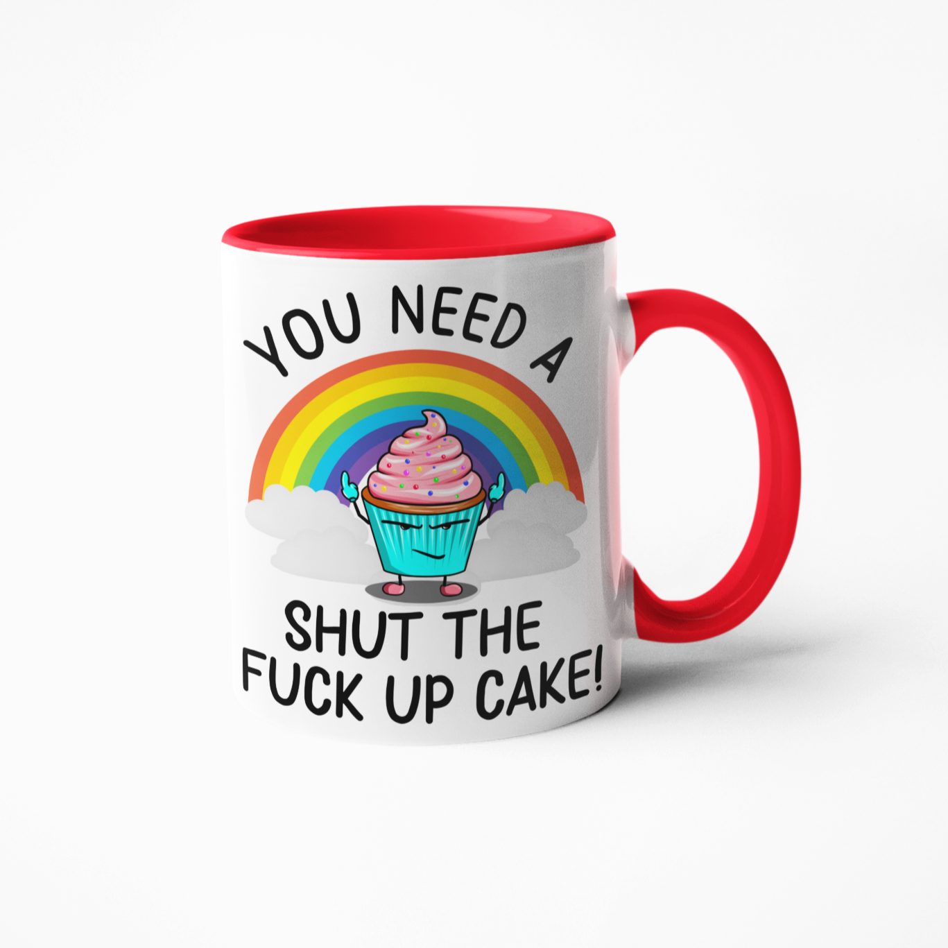 You need a shut the fuck up cake funny coffee mug