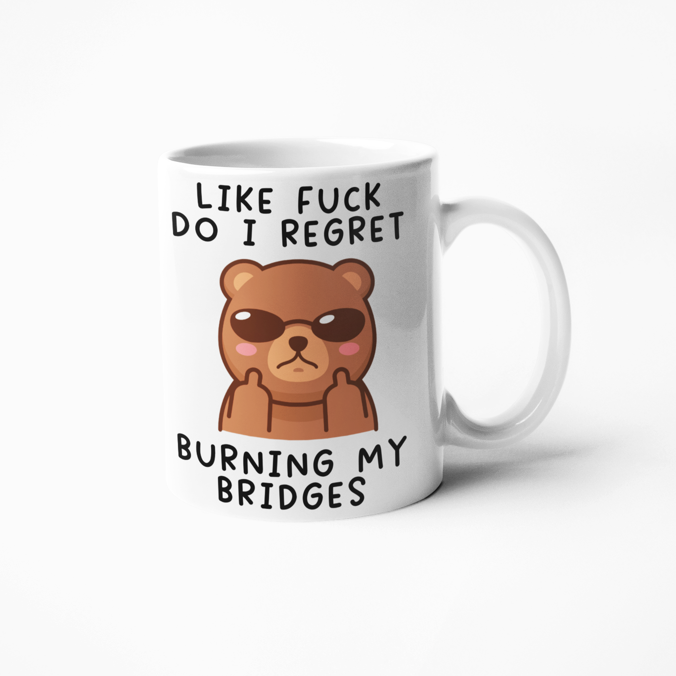 Like fuck do I regret burning my bridges funny coffee mug