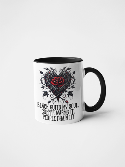 Black Suits My Soul, Coffee Warms It, People Drain It Gothic Heart Rose Mug - Ceramic Coffee & Tea Cup - 11oz & 15oz - Customisable Colours & Text