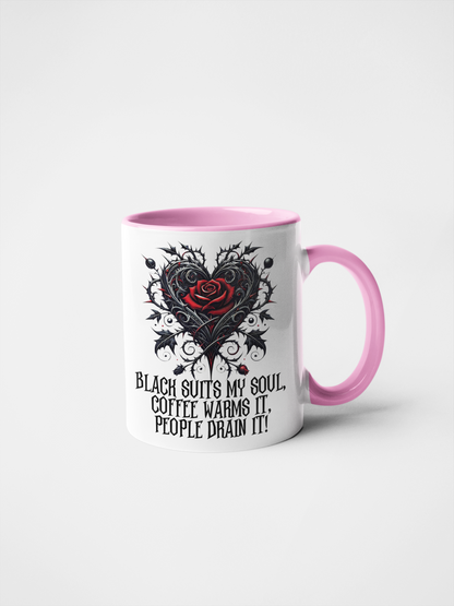 Black Suits My Soul, Coffee Warms It, People Drain It Gothic Heart Rose Mug - Ceramic Coffee & Tea Cup - 11oz & 15oz - Customisable Colours & Text