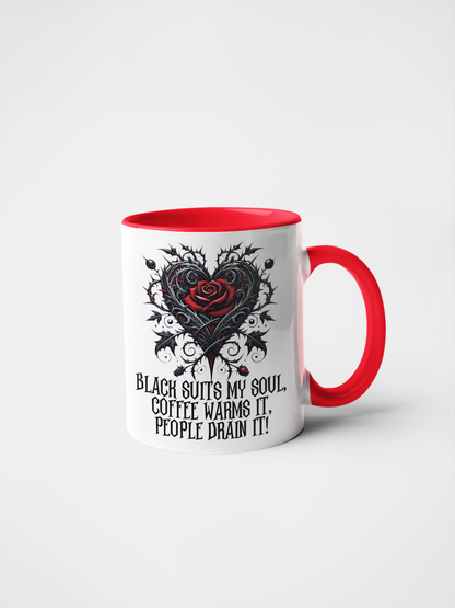 Black Suits My Soul, Coffee Warms It, People Drain It Gothic Heart Rose Mug - Ceramic Coffee & Tea Cup - 11oz & 15oz - Customisable Colours & Text