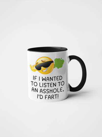 If I Wanted to Listen to an Asshole I'd Fart Funny Sarcastic Mug | Rude Humour Coffee Cup | Gag Gift for Friends | Office Banter Mug