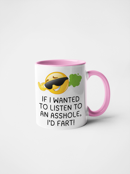 If I Wanted to Listen to an Asshole I'd Fart Funny Sarcastic Mug | Rude Humour Coffee Cup | Gag Gift for Friends | Office Banter Mug