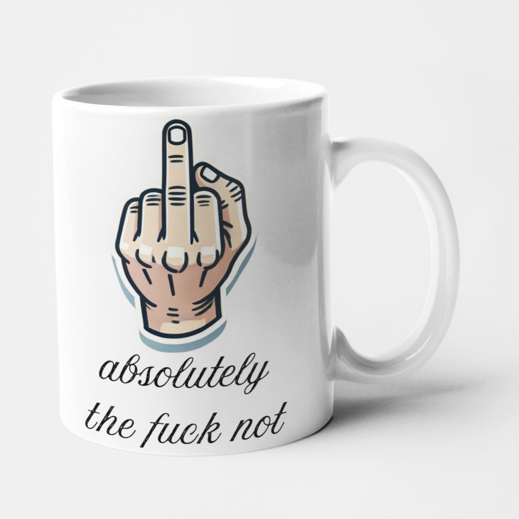 Absolutely The Fuck Not Mug - Funny Sarcastic Mugs, Swearing Humour Office Gift, Cheeky Novelty Mug