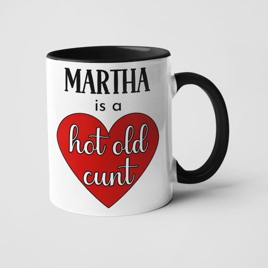 Hot Old Cunt Personalised Mug – Custom Name Heart Design – Hilarious Gift for Friends, Coworkers, Secret Santa – Cheeky, Adult Humour Mug