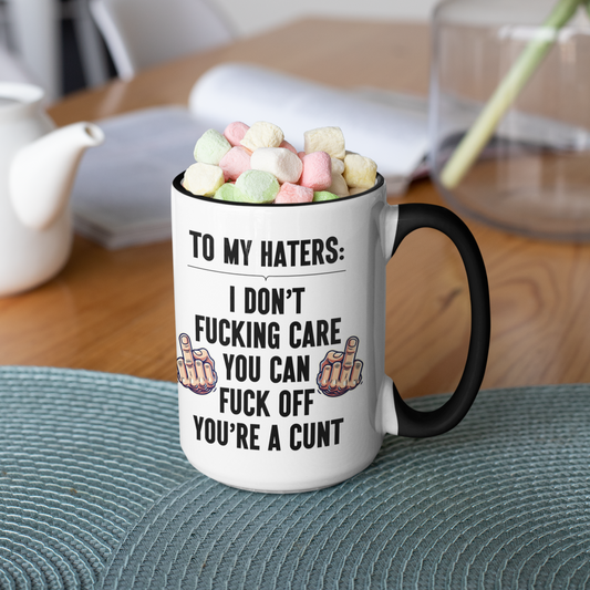 To My Haters: I Don't Fucking Care You Can Fuck Off You're a Cunt Mug/Tumbler/Coaster - Swear Word Gifts, Offensive Drinkware, Anti-Haters Kitchen Accessories