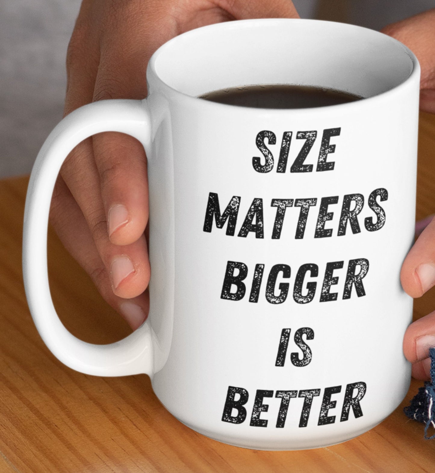 Funny Large mug 15oz - funny mugs for guys Bigger is better size matters