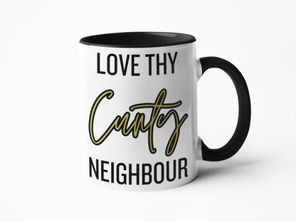 Love thy neighbour rude mug for birthday gift